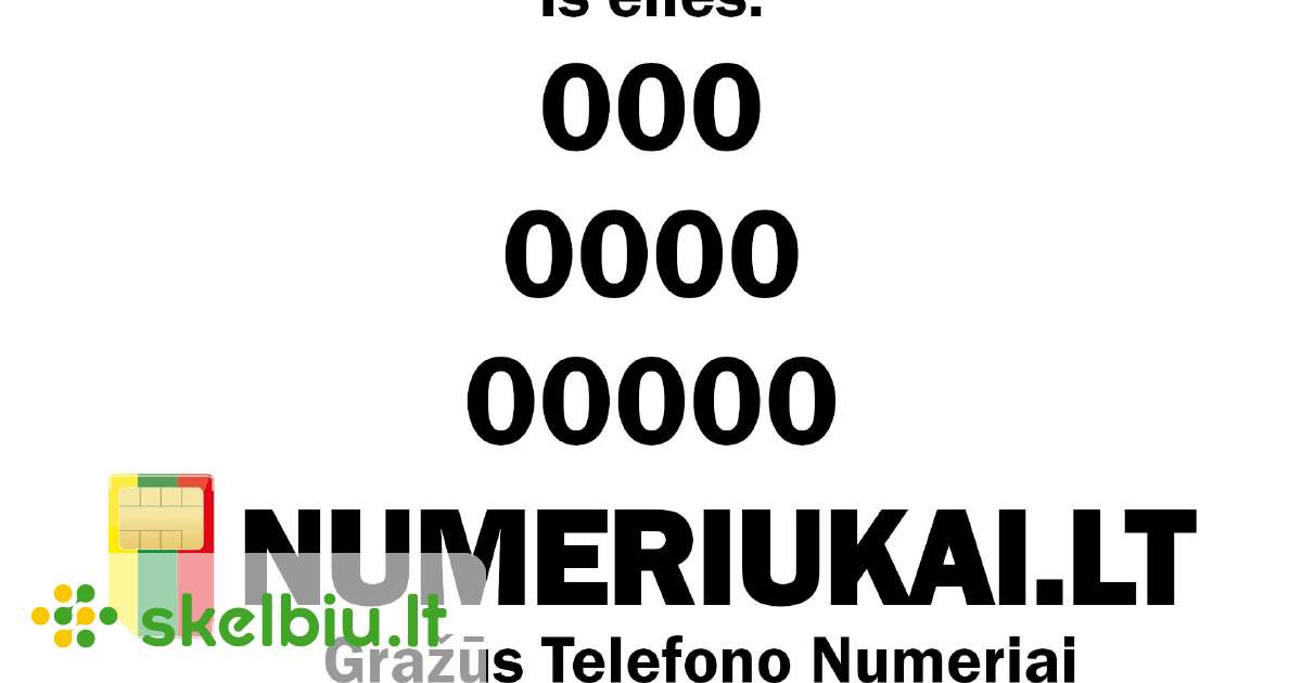 Lengvai įsimenami telefonų numeriai 000 0000 00000 - Skelbiu.lt