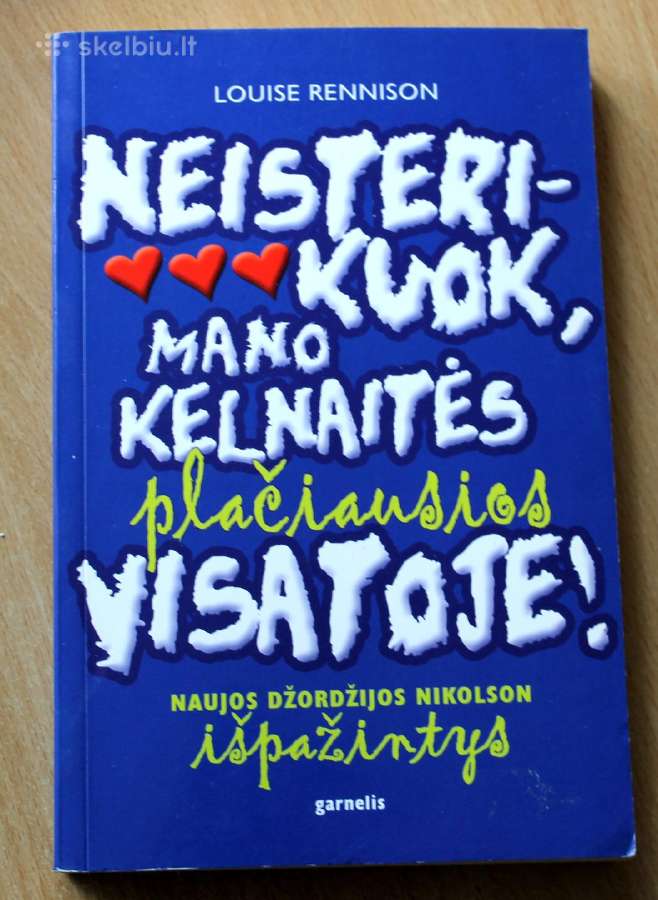 Neisterikuok, mano kelnaitės plačiausios visatoje