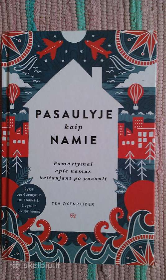 "Pasaulyje kaip namie" Tsh Oxenreider 2017m.