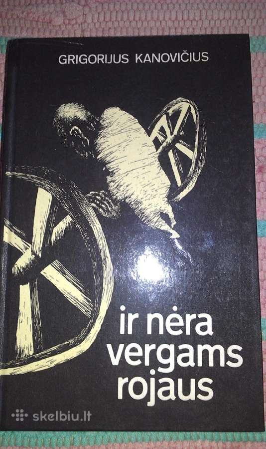 "Ir nėra vergams rojaus"grigorijus Kanovičius