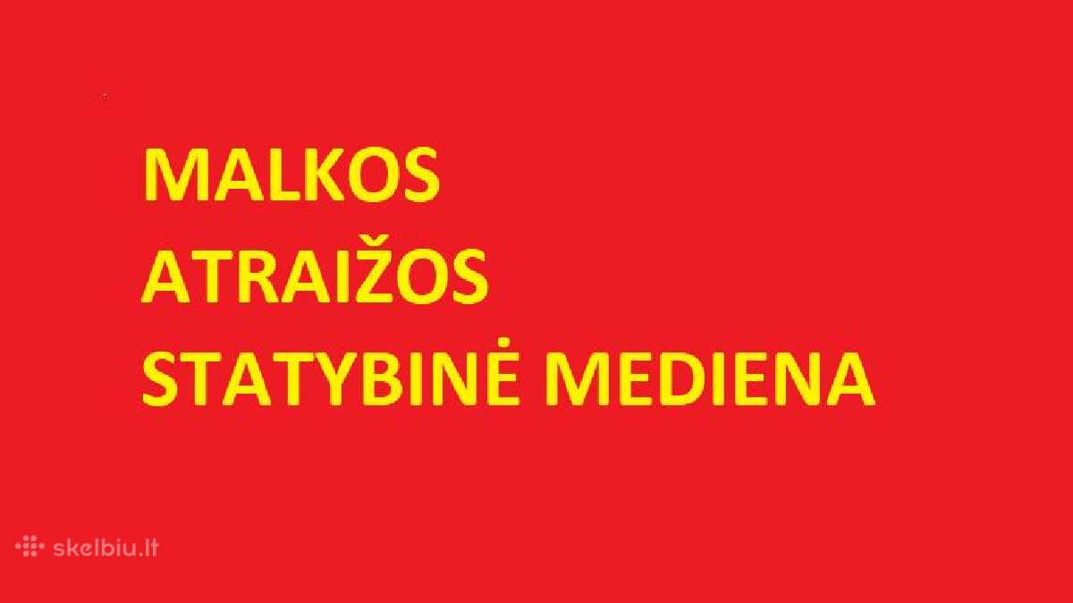 Statybinė mediena Atraižos Malkos