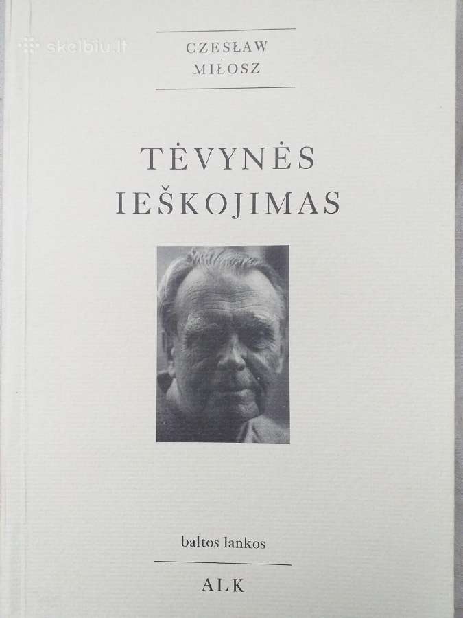 Tėvynės ieškojimas. Č. Milošas (Czeslaw Milosz)