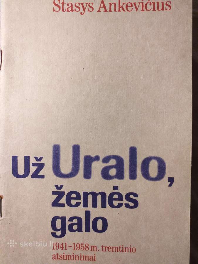 Už Uralo, žemės galo. Stasys Ankevičius