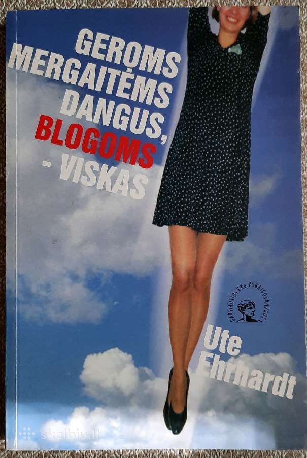 Geroms mergaitėms dangus, blogoms-viskas. U.ehrhar