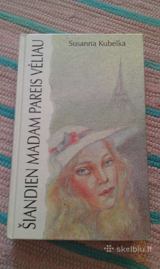Šiandien madam pareis vėliau,kubelka Susanna