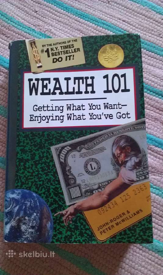 Wealth 101: Getting What You Want-enjoying What Yo