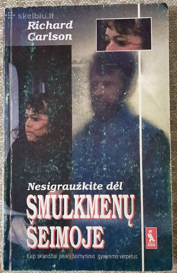 Nesigraužkite dėl smulkmenų šeimoje. C. Richard