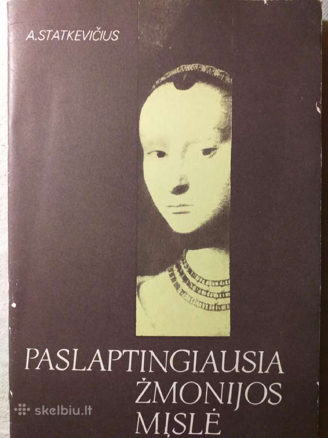 Paslaptingiausia žmonijos mįslė. A. Statkevičius