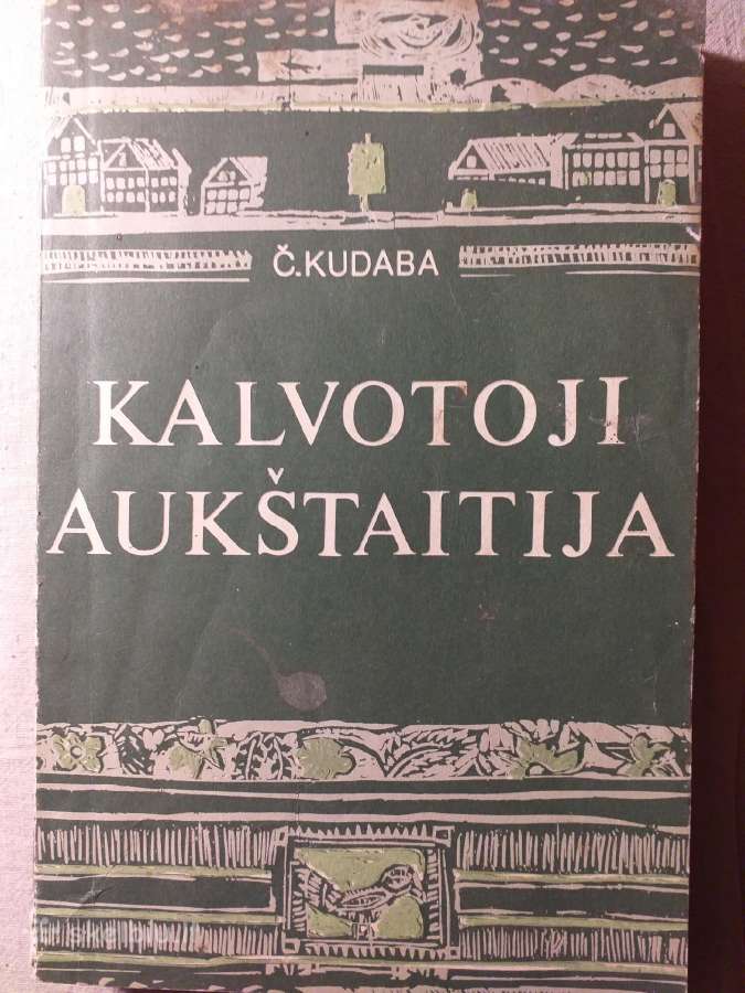Kalvotoji Aukštaitija. Česlovas Kudaba