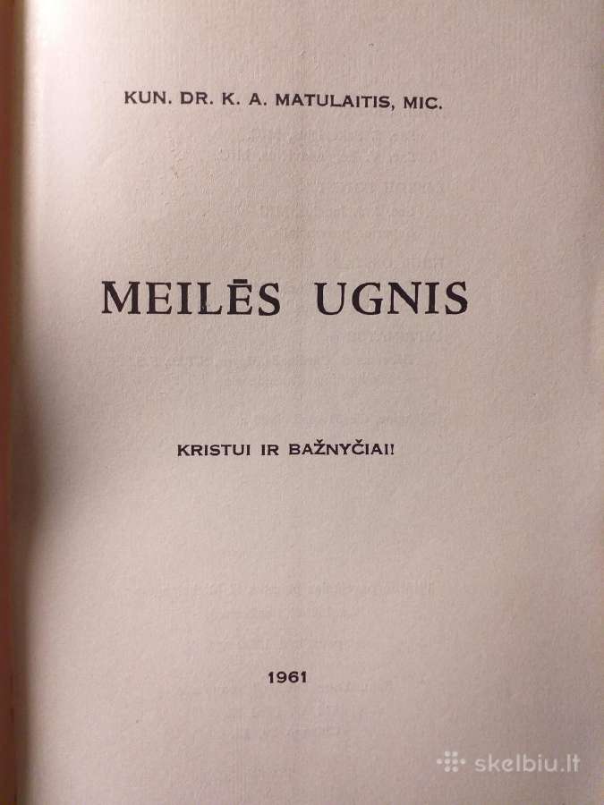Meilės ugnis. Kun. K. A. Matulaitis - nuotraukos Nr. 2