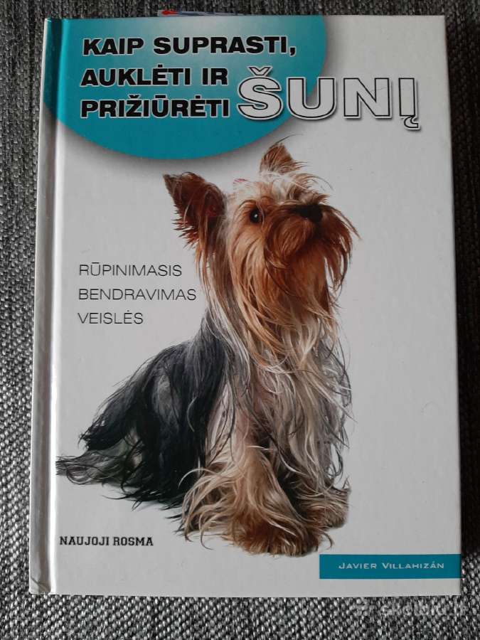 Knyga "Kaip suprasti, auklėti ir prižiūrėti šunį"