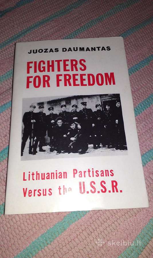 Fighters for Freedom: Lithuanian Partisans Versus