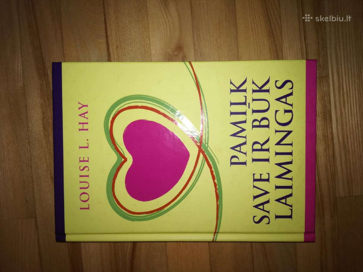 Louise L. Hay , Pamilk save ir buk laiming,2014 m.