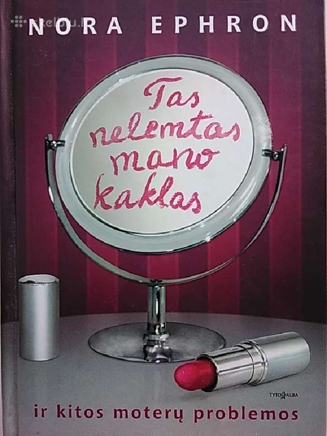 Nora Ephron "Tas nelemtas mano kaklas"