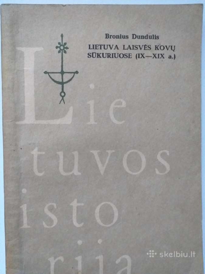 B. Dundulis. Lietuva laisvės kovų sūkuriuose