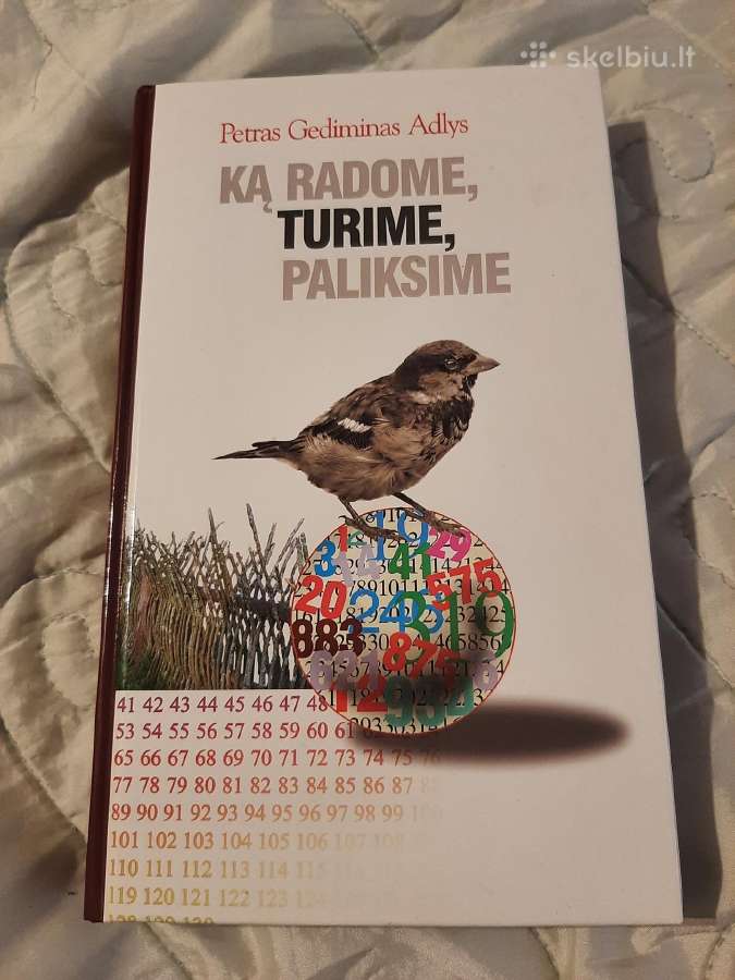 Ką radome, turime, paliksime