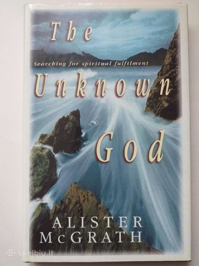 A. Mcgrath. The Unknown God (Nežinomas Dievas)