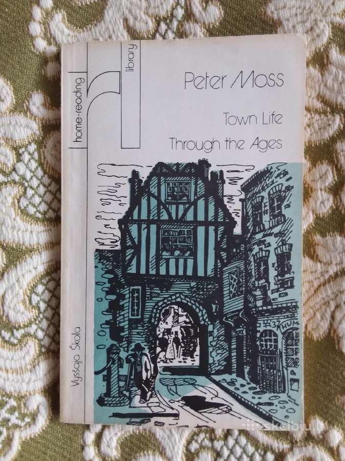 Town Life. Through the Ages, Peter Moss, 1987 m.