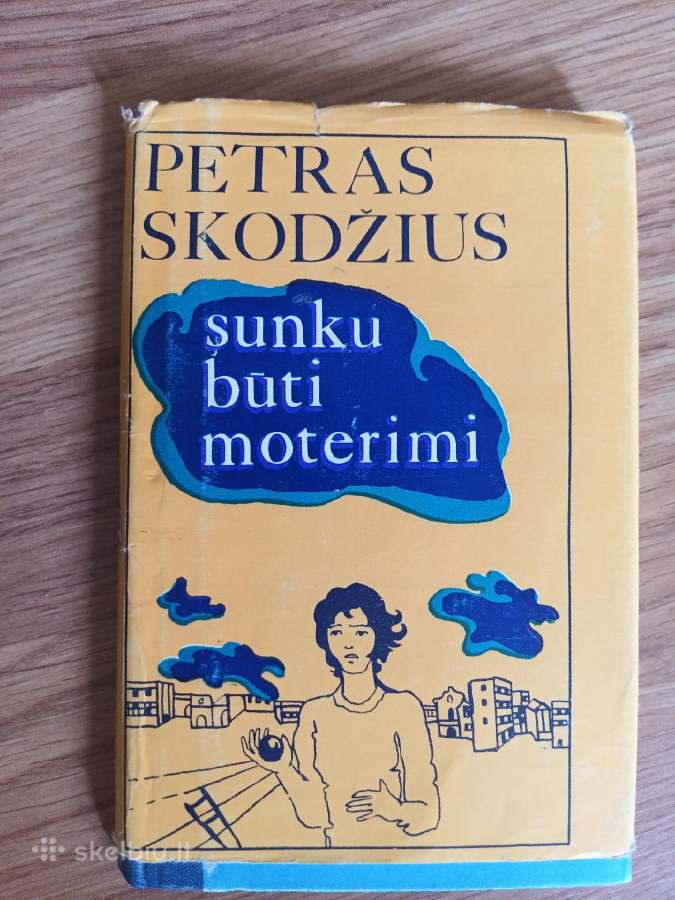 P. Skodžius Sunku būti moterimi
