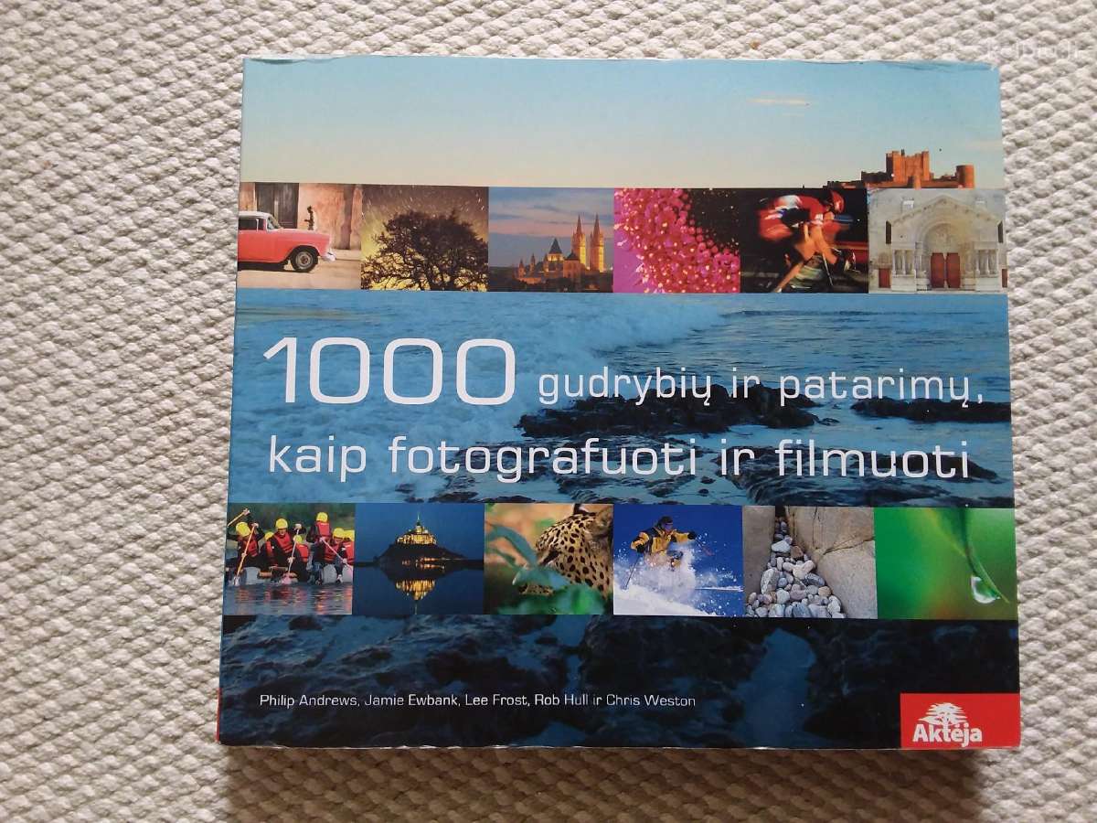 1000 Gudrybių Ir Patarimų, Kaip Fotografuoti Ir Fi