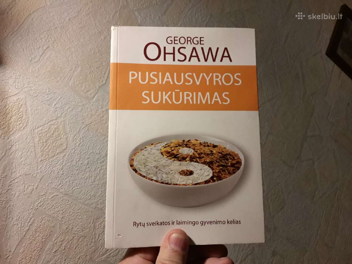 George Ohsawa "Pusiausvyros sukūrimas" 2013 metai