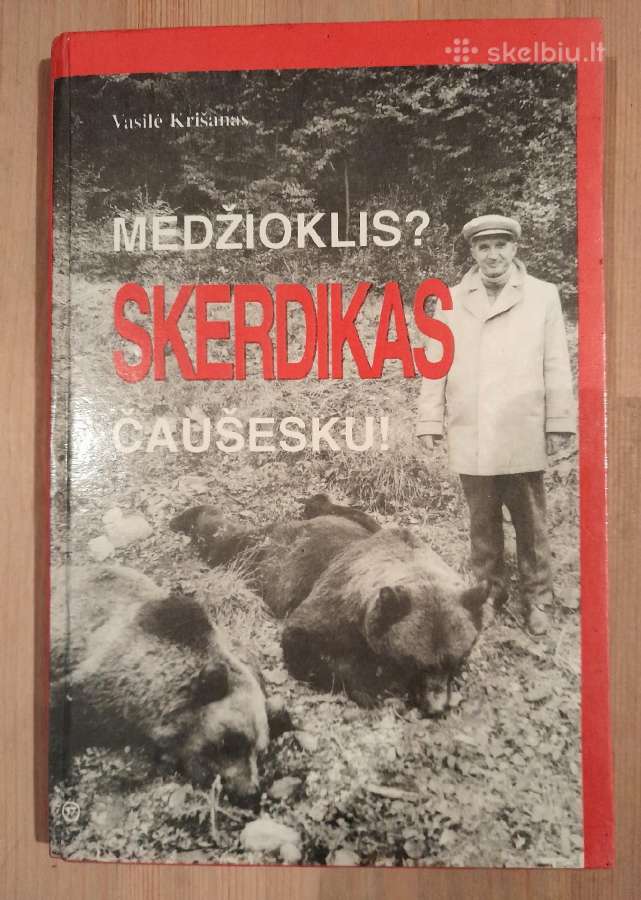 Medžioklis? Skerdikas Čaušešku! Vasile Crisan