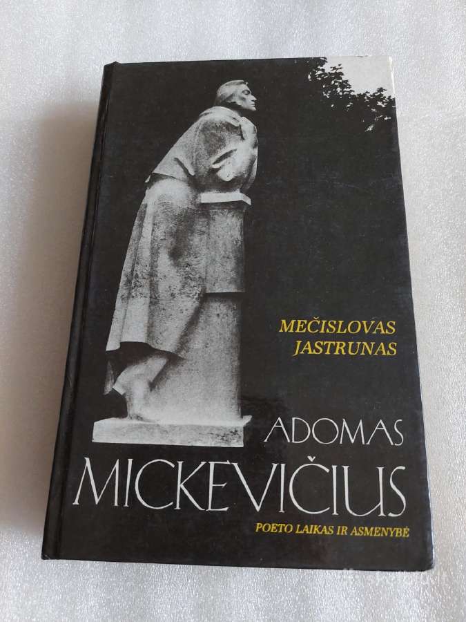 Adomas Mickevičius. Poeto laikas ir asmenybė