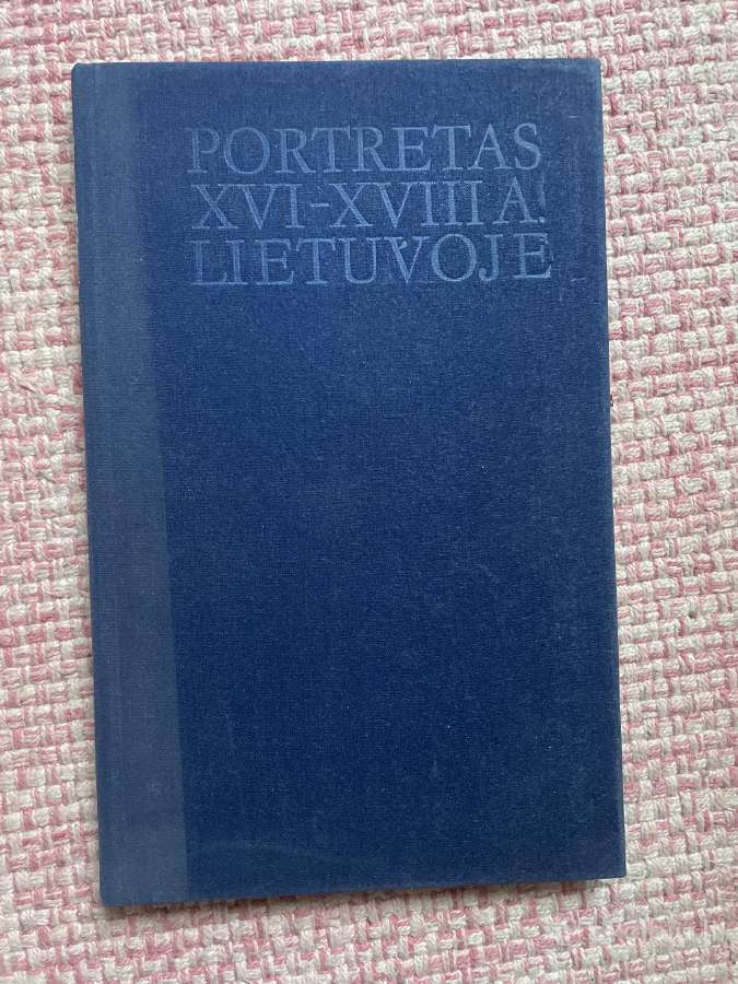 Knyga Portretas XVI-XVIII a Lietuvoje. Matušakaitė