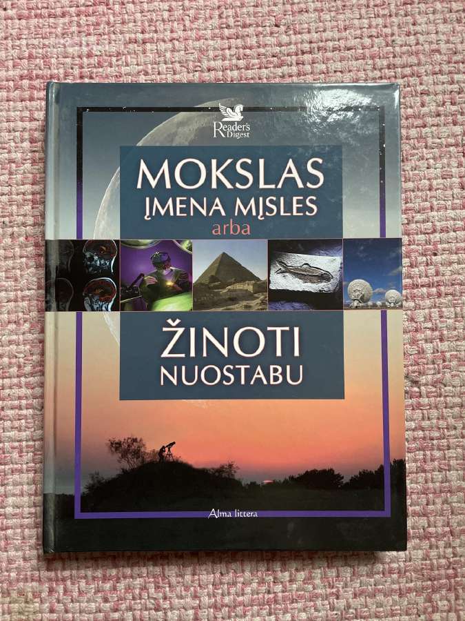 Mokslas įmeta mįsles arba žinoti nuostabu. 384 psl