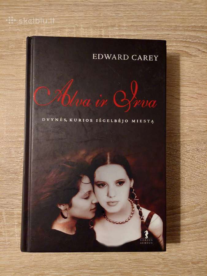 Edward Carey. Alva ir Irva. Nauja knyga