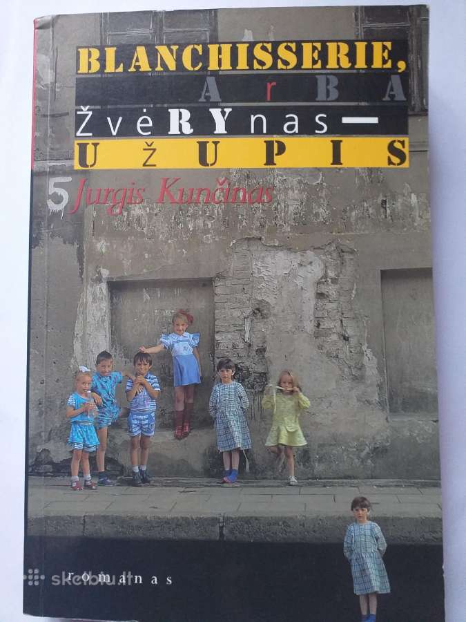J. Kunčinas. Blanchisserie, arba Žvėrynas Užupis