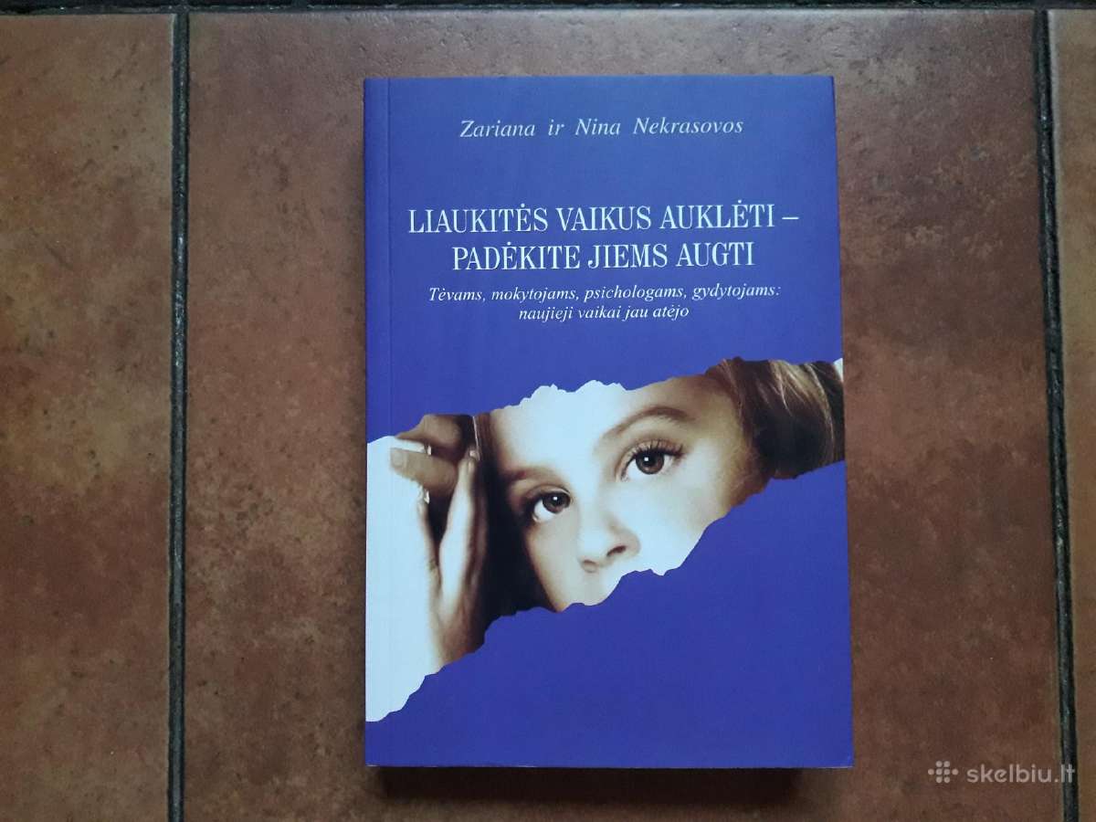 Liaukitės vaikus auklėti - padėkite jiems augti