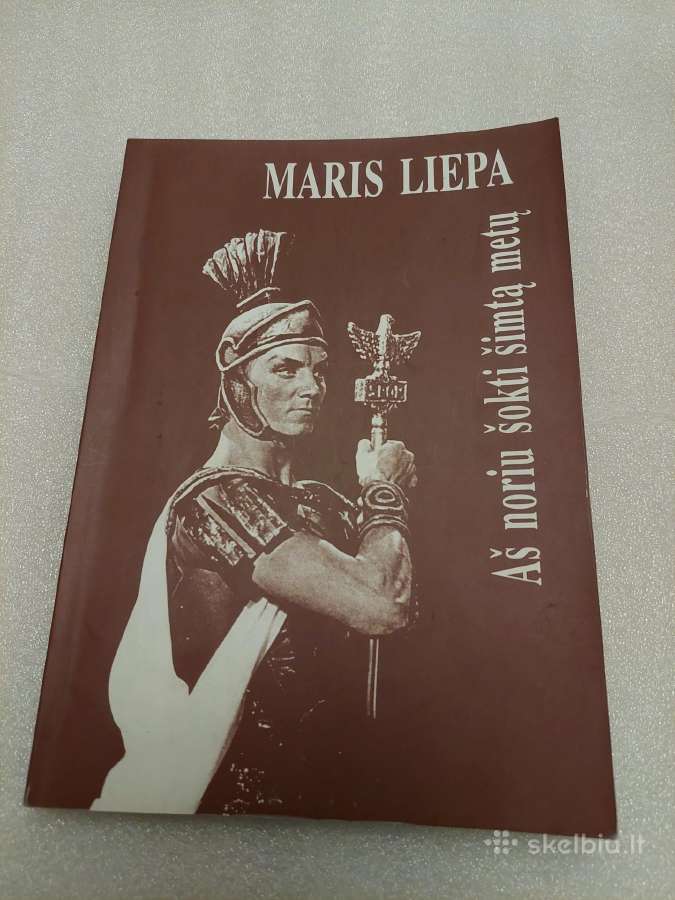 Maris Liepa. Aš noriu šokti šimtą metų