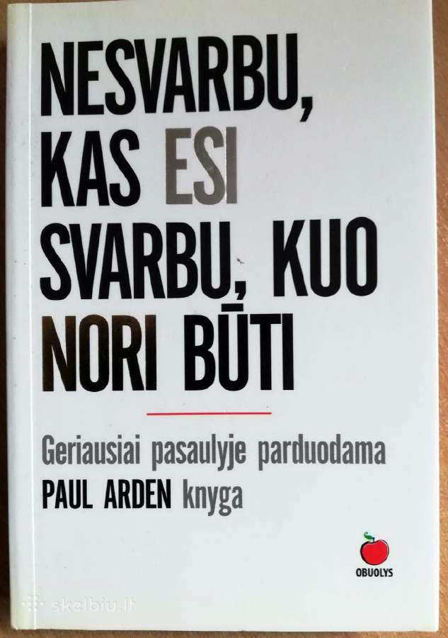 "Nesvarbu, kas esi svarbu, kuo nori būti" Paul Ard