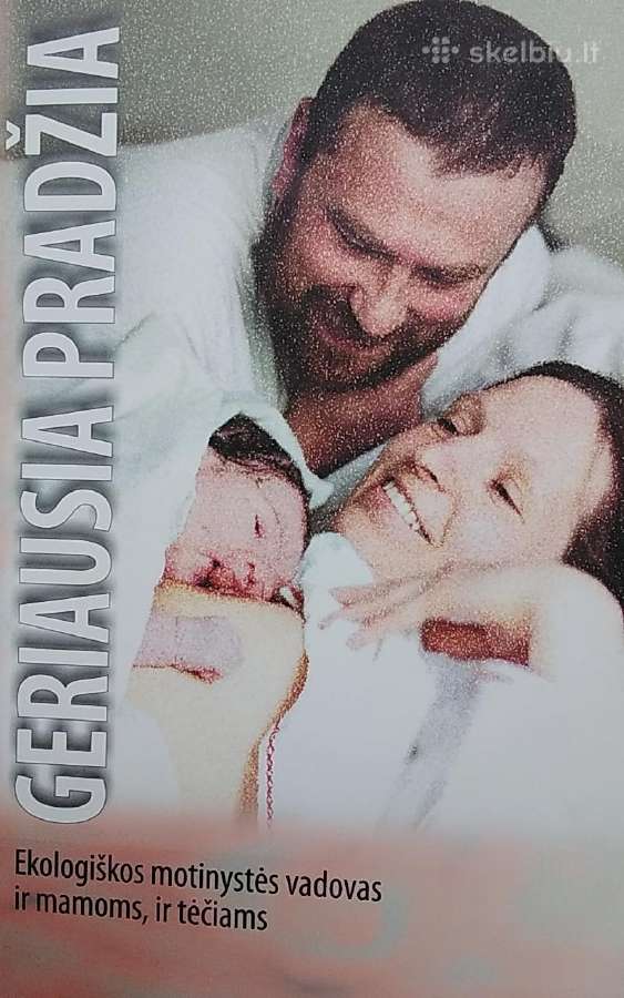 Geriausia pradžia: ekologiškos motinystės vadovas