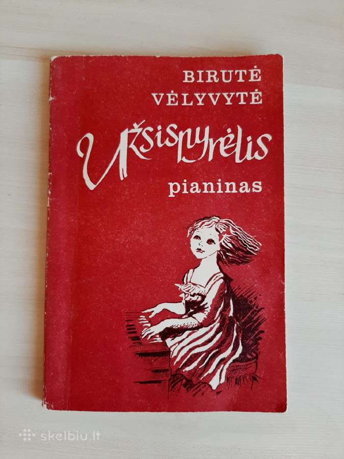 Birutė Vėlyvaitė "Užsispyrėlės pianinas"