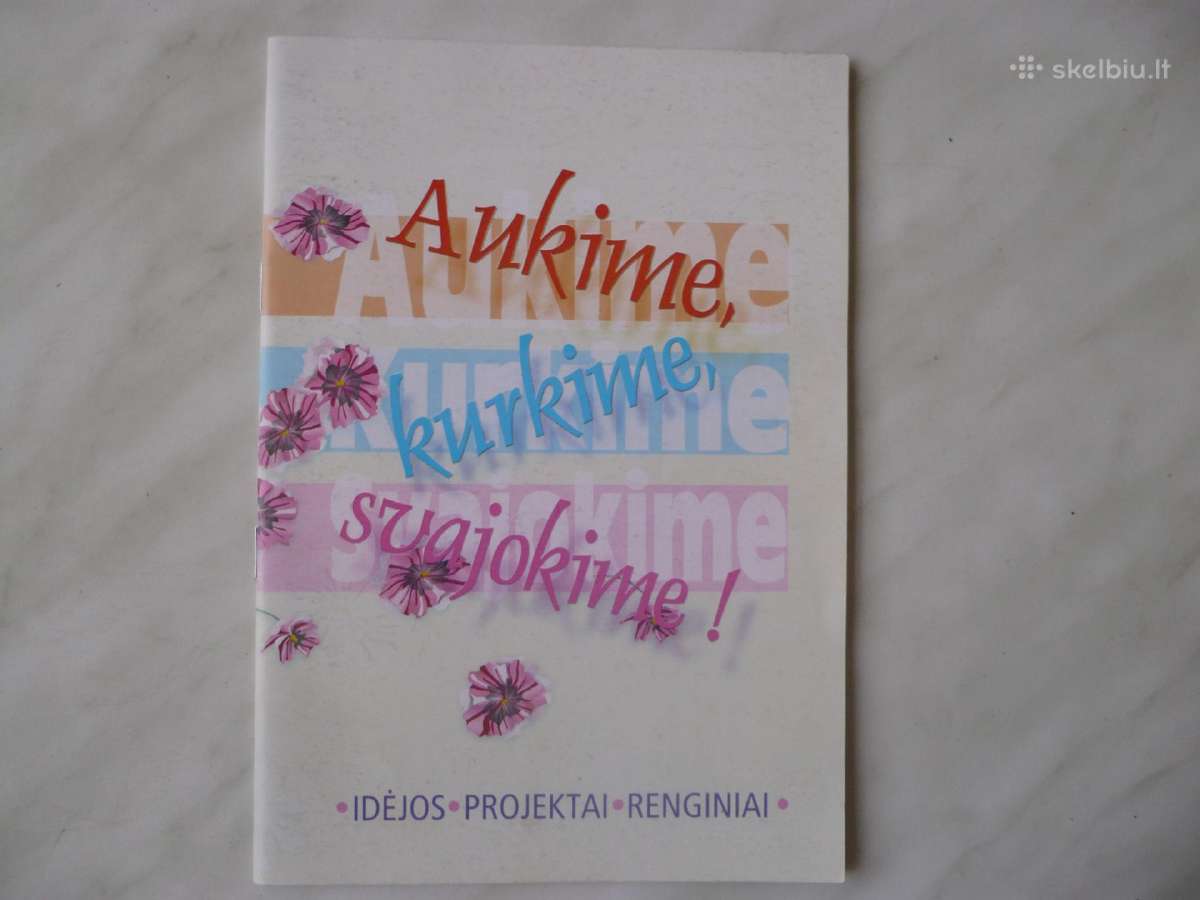 Aukime , kurkime, svajokime