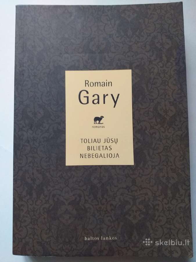 R. Gary. Toliau jūsų bilietas nebegalioja