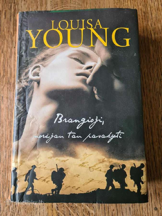 Brangioji, norėjau tau pasakyti (Louisa Young)