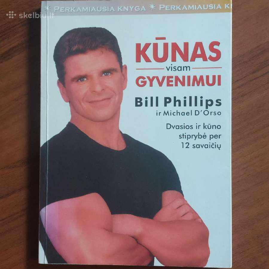 Bill Phillips - Kūnas visam gyvenimui .