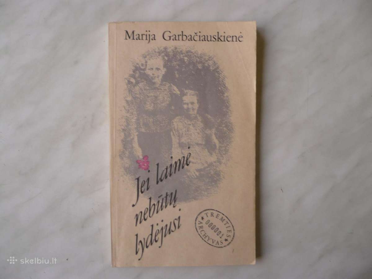 M. Garbačiauskienė - Jei laimė nebūtų lydėjusi