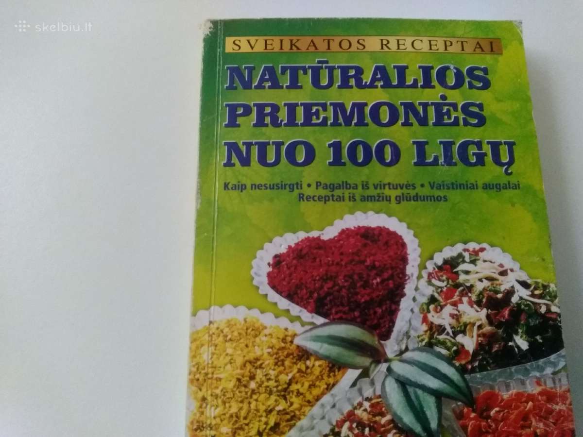 Natūralios priemonės nuo 100 ligų