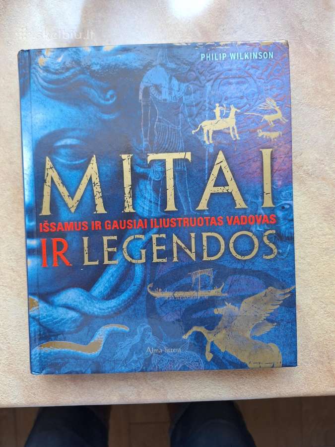 Mitai ir legendos. Išsamus iliustruotas vadovas.