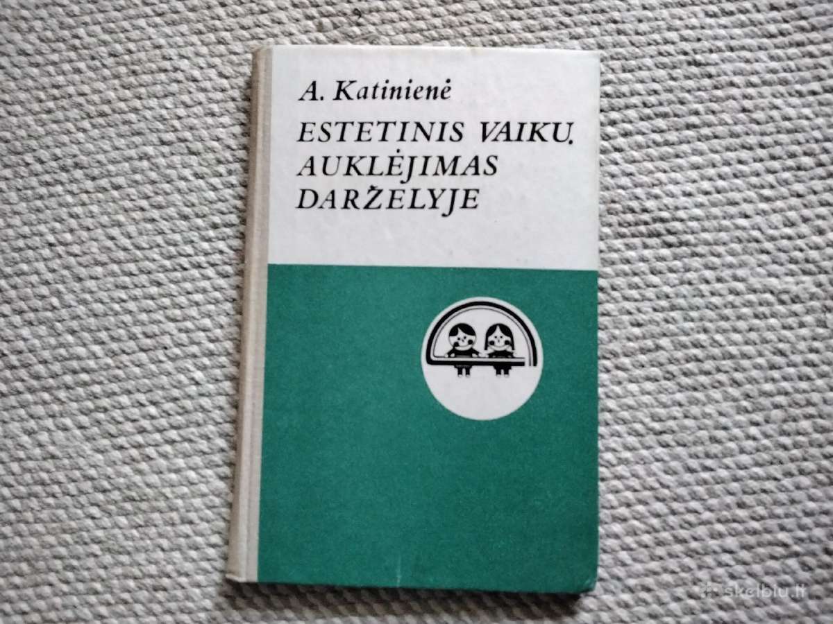 Estetinis vaikų auklėjimas darželyje A. Katinienė