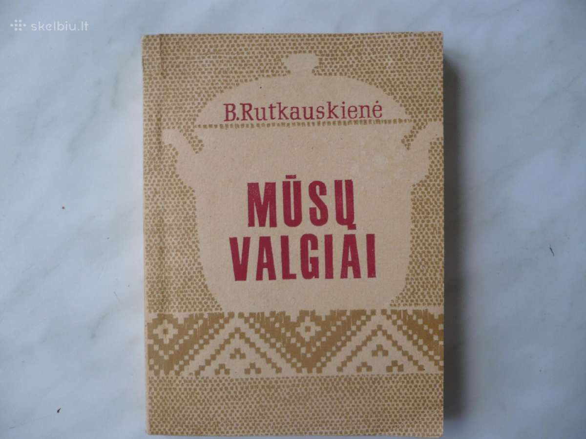 B. Rutkauskienė - Mūsų valgiai