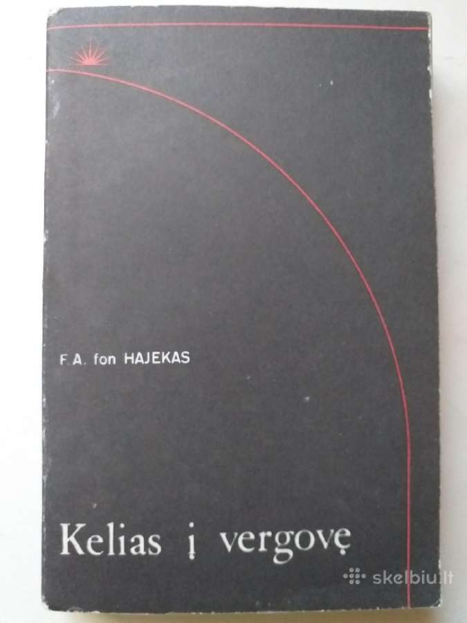 F. A. fon Hajekas (Hayek). Kelias į vergovę