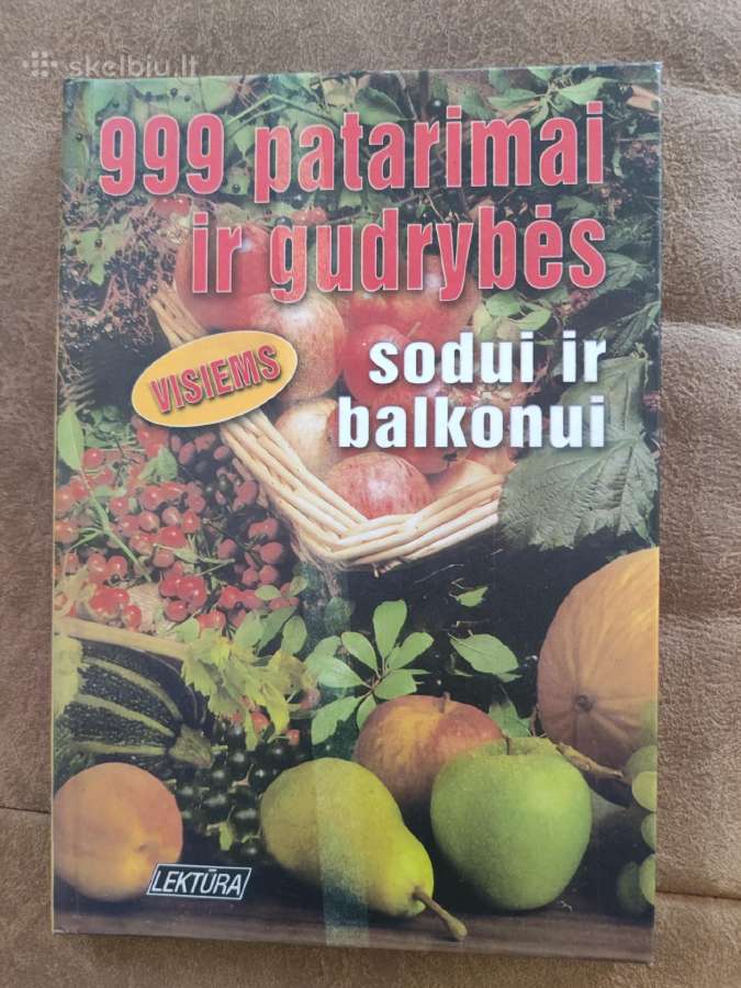 999 patarimai ir gudrybės sodui ir balkonui