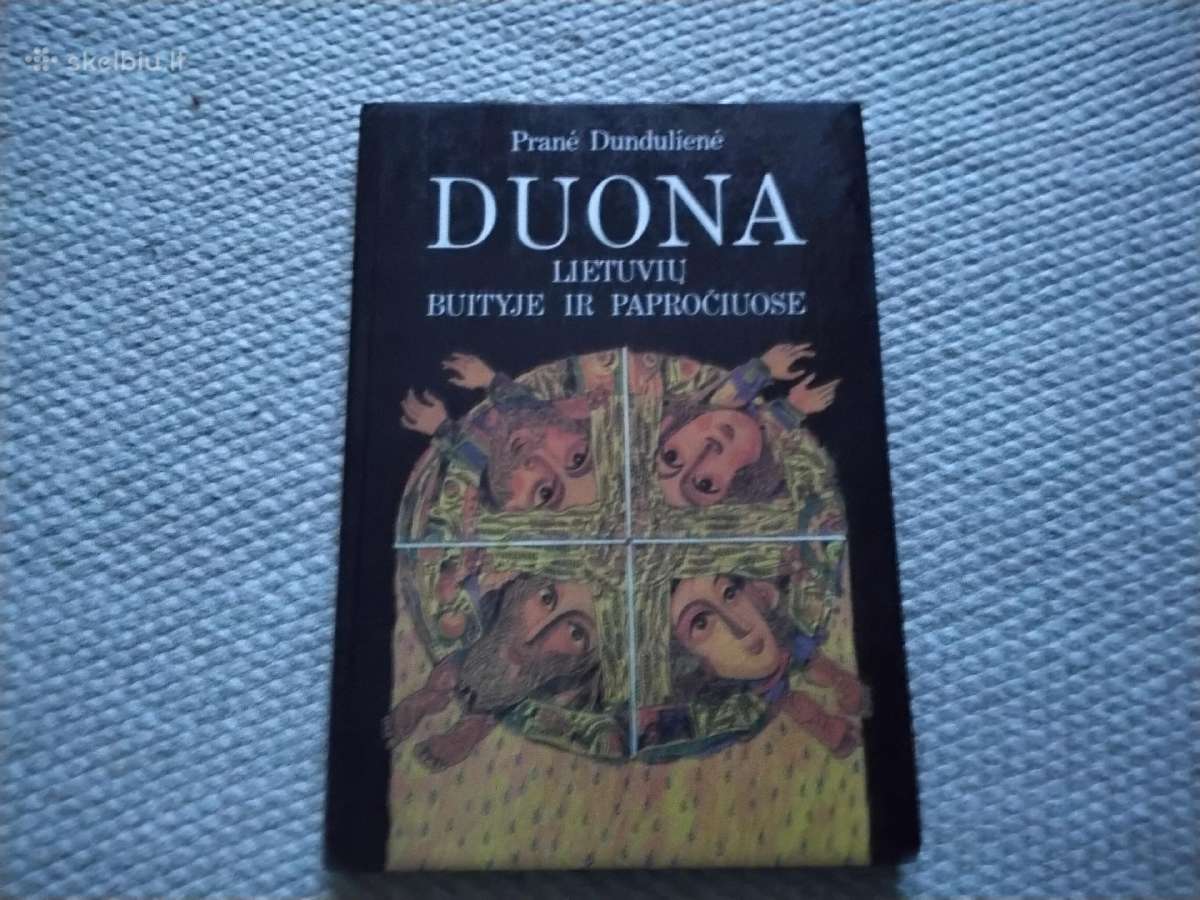 Duona lietuvių buityje ir papročiuose Pranė Dundul