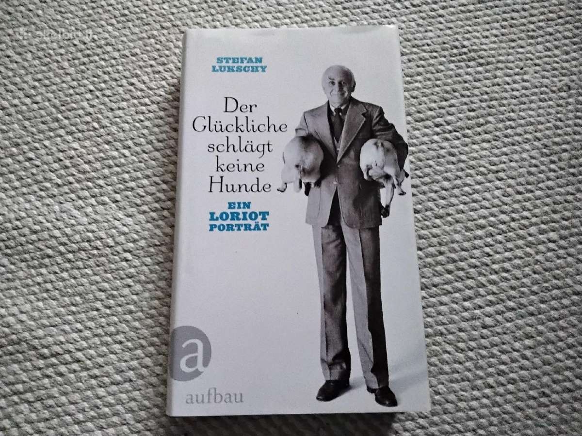 Der Glückliche schlägt keine Hunde Stefan Lukschy
