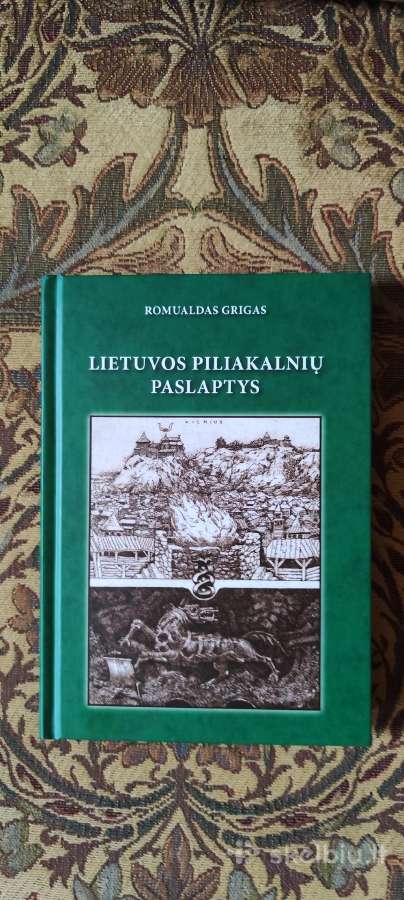 Lietuvos piliakalnių paslaptys Romualdas Grigas